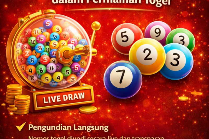 Mekanisme Live Draw dalam Permainan Togel